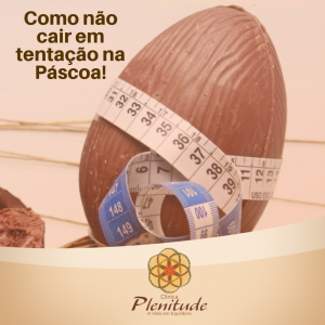 Como não cair em tentação na Páscoa