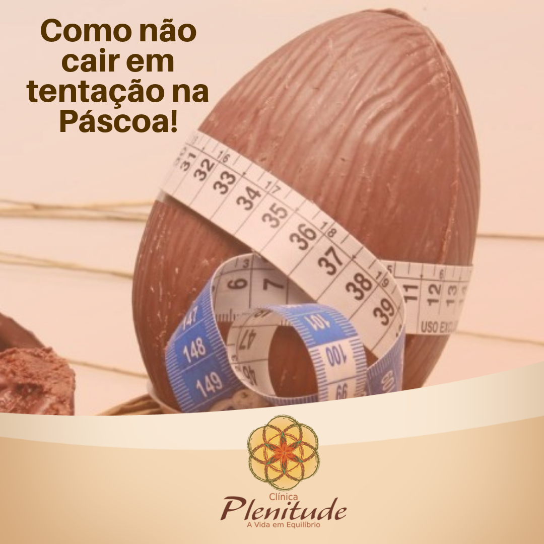 Como não cair em tentação na Páscoa